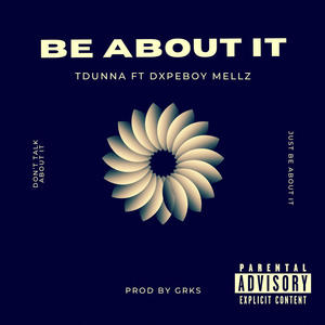 Be About It (feat. Dxpeboy Mellz) (Explicit)