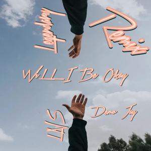Will I Be Okay (feat. Demo Jay)
