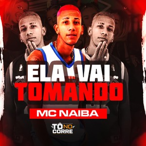 Ela Vai Tomando (Explicit)