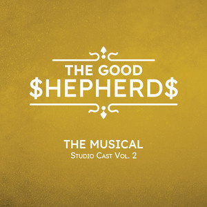 The Good Shepherds (The Musical) Studio Cast Vol. 2