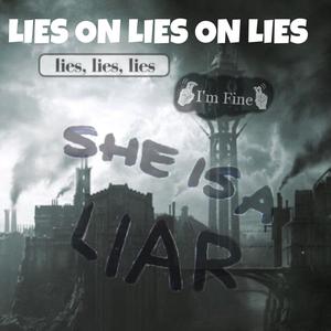 Lies on lies on lies (Explicit)