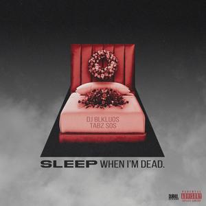 SLEEP WHEN I'M DEAD (Explicit)