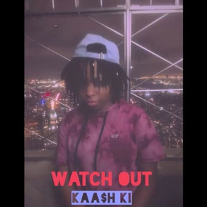 Watch Out (Explicit)