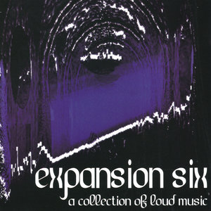 Expansion Six - A Collection of Loud Music