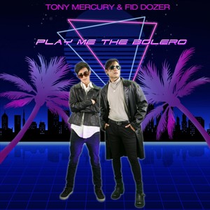 Play Me The Bolero(feat. Fid Dozer)