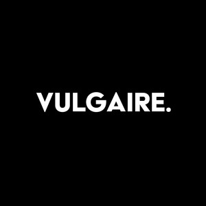 VULGAIRE. (Explicit)