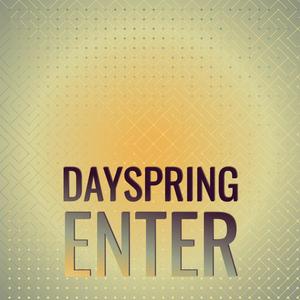 Dayspring Enter