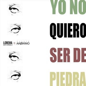 Yo No Quiero Ser de Piedra (feat. Lorena Gutiérrez)