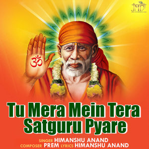 Tu Mera Mein Tera Satguru Pyare