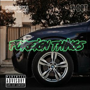 Foreign Things (feat. Z-Dot) [Explicit]