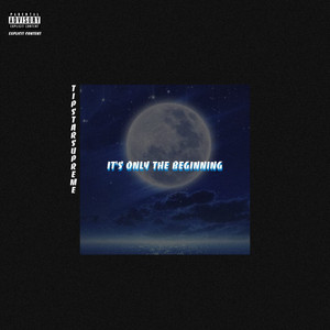 It's Only the Beginning (Explicit)