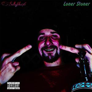 Loner Stoner (Explicit)