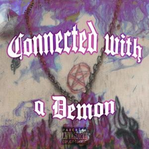 Connected with a Demon (Explicit)