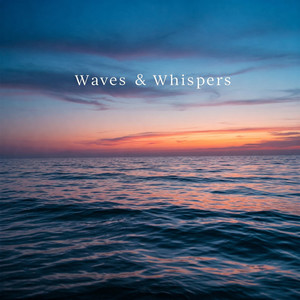 Waves & Whispers