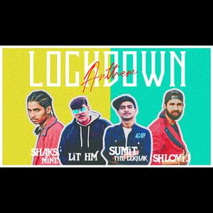 LOCKDOWN ANTHEM (feat. Shlovij,Sumit The Lekhak & Lit Hm)