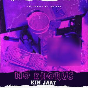 No Khorus (feat. Kin Jaay) [Explicit]