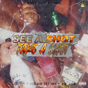 See a Shot Take a Shot (feat. BIG MGR FAT DEE & MGR $kam) [Explicit]