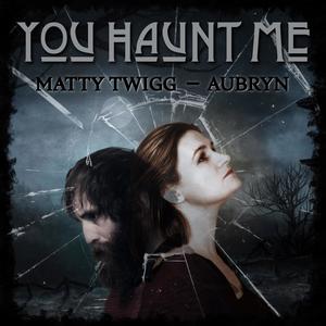 You Haunt Me(feat. Aubryn)