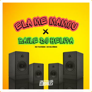 Ela Me Mamou Vs Baile do Helipa (Explicit)