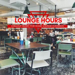 Lounge Hours - Chillout Music For Home Lounge Evenings