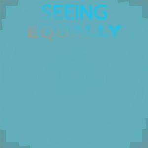 Seeing Equally