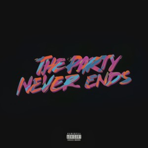 ThePartyNeverEnds (feat. Kidd Nit3) [Explicit]