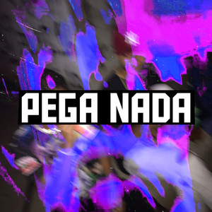 Pega Nada (Explicit)