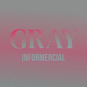 Gray Informercial