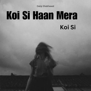 Koi Si Haan Mera Koi Si