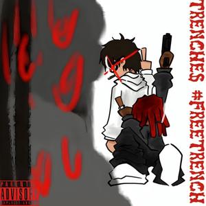 TRENCHES #FREETRENCH (feat. SSRqistolqete) [Explicit]