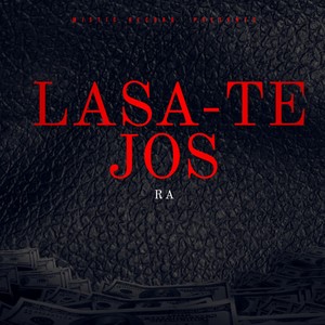 RA - LASA-TE JOS