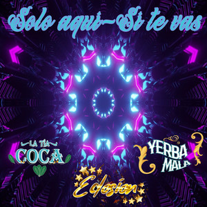 Solo aqui / Si te vas