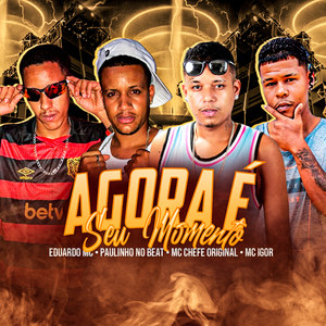 Agora É Seu Momento (Explicit)