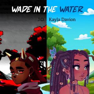 Wade in the Water (feat. Kayla Davion) [Explicit]