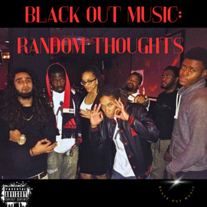 Black out Music: Random Thoughts (Explicit)