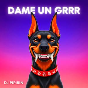 Dame Un Grrr