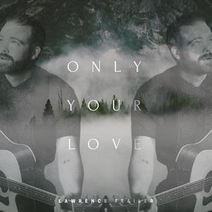 Only Your Love