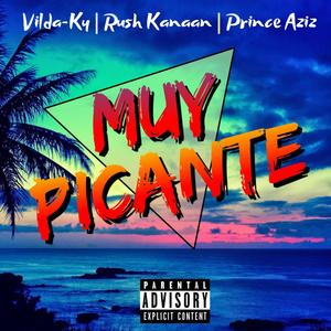 Muy Picante (feat. Rush Kanaan & Prince Aziz) [Explicit]