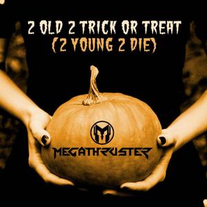 2 Old 2 Trick or Treat (2 Young 2 Die)