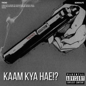 KAAM KYA HAE!? (Explicit)