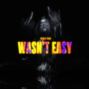 Wasn't Easy (Explicit)