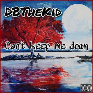 Can't keep me down (Explicit)