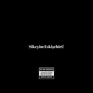 Sikeyim Eskişehiri (feat. Sametbutinpainn) [Explicit]