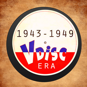 V-Disc Era 1943-1949