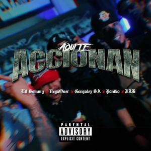 Aqui te accionan (feat. Lil sammy msc, Vegaoner msc, Gonzalez SA & J.I.B) (Explicit)