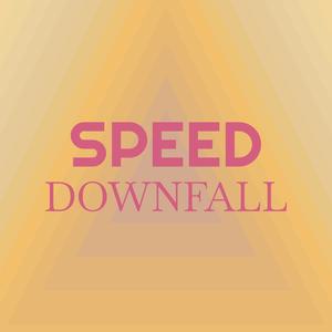 Speed Downfall