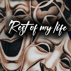 Rest of my life (Explicit)