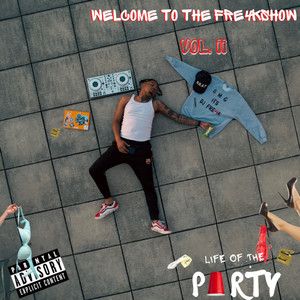 Welcome To The Fre4kShow Vol. II: Life Of The Party (Explicit)