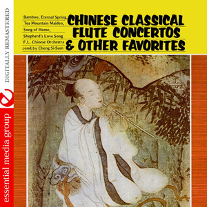 Chinese Classical Flute Concertos & Other Favorites (Digitally Remastered)