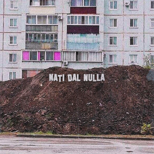 Nati Dal Nulla (Explicit)